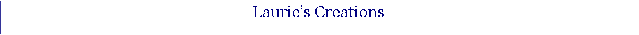 Text Box: Laurie’s Creations